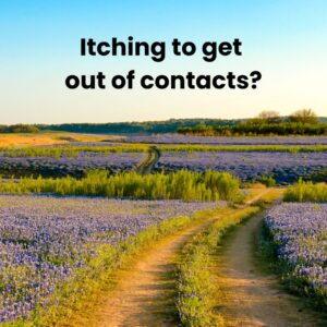 itching to get out of contacts